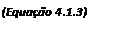 Text Box: (Equação 4.1.3)