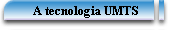 A tecnologia UMTS